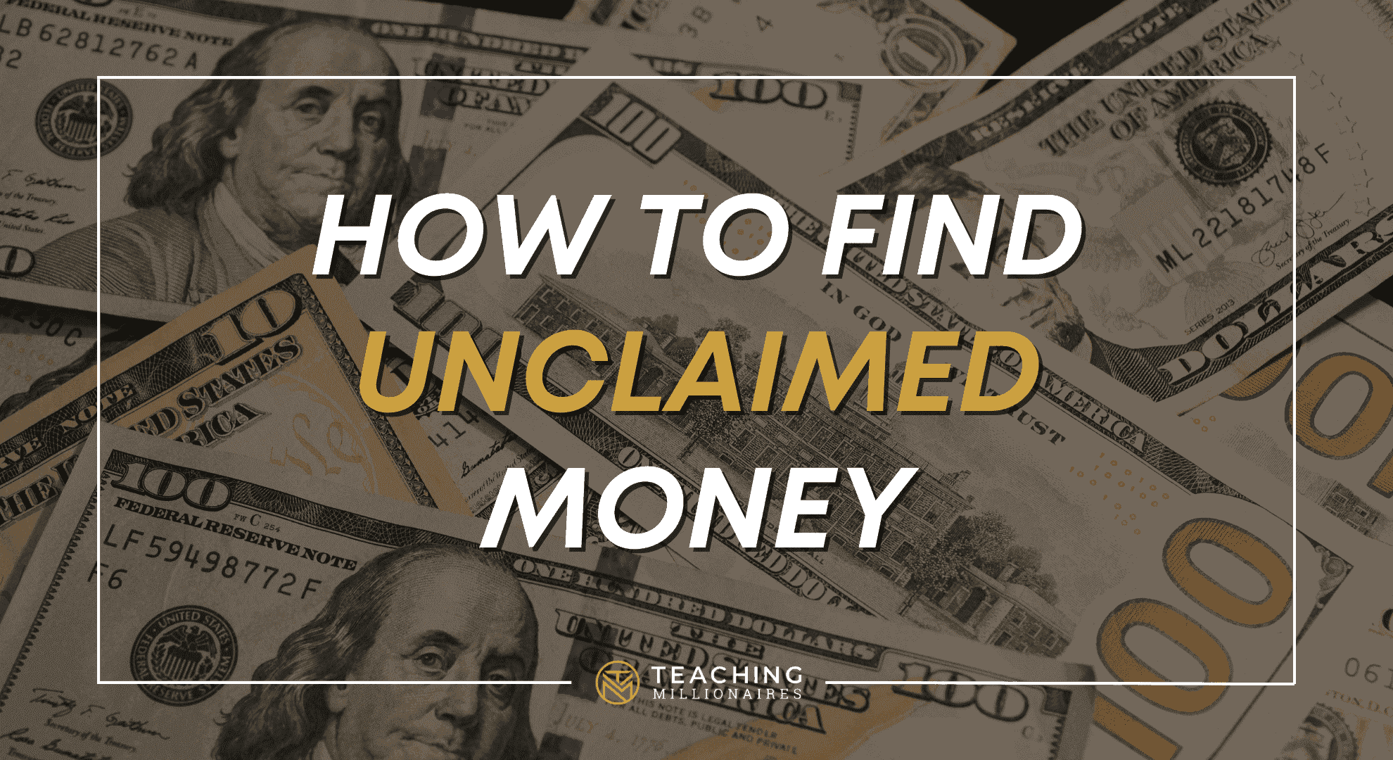 How To Find Unclaimed Money - Teaching Millionaires