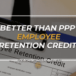 Better Than PPP Employee Retention Credit